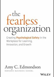 The Fearless Organization: Creating Psychological Safety in the Workplace for Learning, Innovation, and Growth Cover