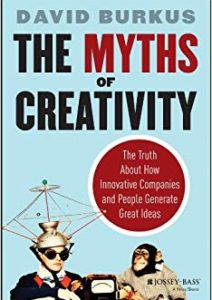 The Myths of Creativity: The Truth About How Innovative Companies and People Generate Great Ideas Cover