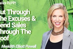 Cut Through The Excuses & Send Sales Through The Roof