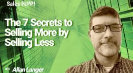 The 7 Secrets to Selling More by Selling Less (video)