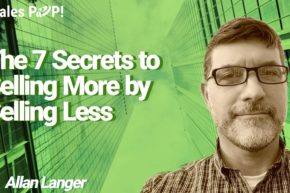 The 7 Secrets to Selling More by Selling Less