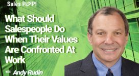 What Should Salespeople Do When Their Values are Confronted at Work