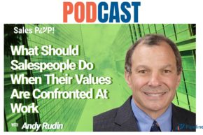 🎧 What Should Salespeople Do When Their Values are Confronted at Work
