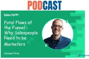 🎧 The Fatal Flaws of the Funnel and Why Salespeople need to be Marketers