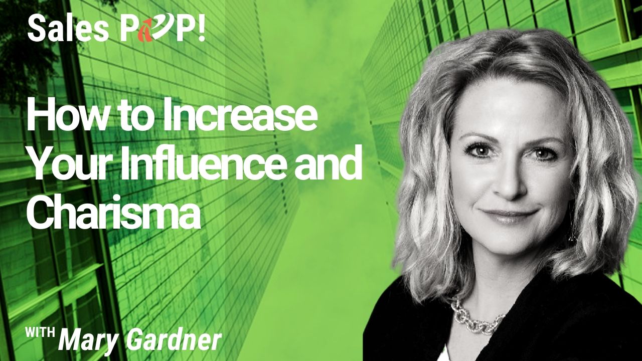 How to Increase Your Influence and Charisma (video) by Mary Gardner