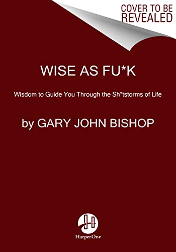Wise As Fu*k: Wisdom to Guide You Through the Sh*tstorms of Life (Unfu*k Yourself series) Cover
