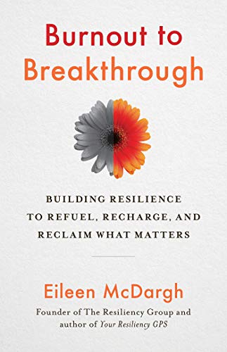 Burnout to Breakthrough: Building Resilience to Refuel, Recharge, and Reclaim What Matters Cover
