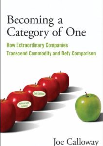 Becoming a Category of One: How Extraordinary Companies Transcend Commodity and Defy Comparison Cover
