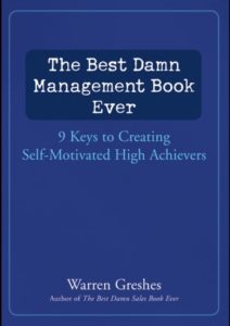 The Best Damn Management Book Ever: 9 Keys to Creating Self-Motivated High Achievers Cover