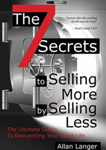 The 7 Secrets to Selling More by Selling Less: ….The Ultimate Guide to Reinventing Your Sales Life Cover