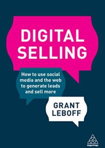 Digital Selling: How to Use Social Media and the Web to Generate Leads and Sell More Cover