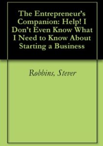 The Entrepreneur’s Companion: Help! I Don’t Even Know What I Need to Know About Starting a Business Cover