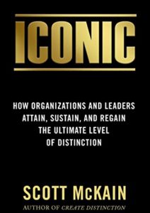 ICONIC: How Organizations and Leaders Attain, Sustain, and Regain the Ultimate Level of Distinction Cover