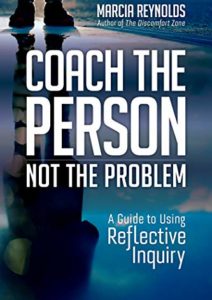 Coach the Person, Not the Problem: A Guide to Using Reflective Inquiry Cover