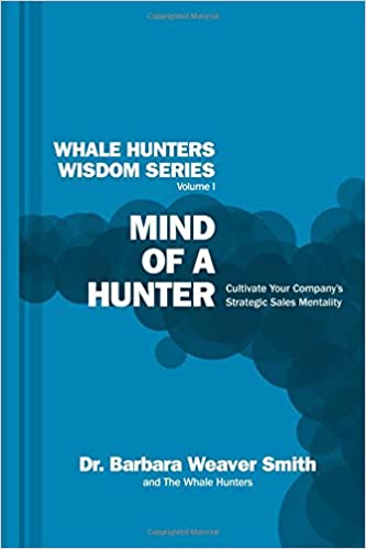 Mind of a Hunter: Cultivate Your Company’s Strategic Sales Mentality (Whale Hunters Wisdom) (Volume 1) Cover