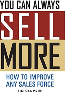 You Can Always Sell More: How to Improve Any Sales Force Cover