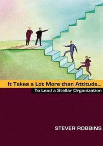 It Takes a Lot More than Attitude…to Lead a Stellar Organization Cover