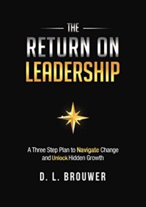 The Return on Leadership: A Three Step Plan to Navigate Change and Unlock Hidden Growth Cover