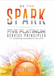 Be the Spark: Five Platinum Service Principles for Creating Customers for Life Cover