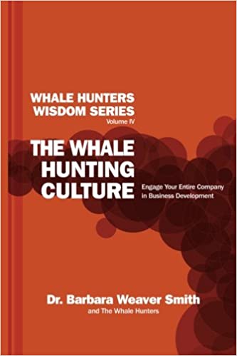 The Whale Hunting Culture: Engage Your Entire Company in Business Development (Whale Hunters Wisdom Series) (Volume 4) Cover