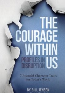 The Courage Within Us: Profiles In Disruption, 7 Essential Character Traits For Today’s Crazy World Cover