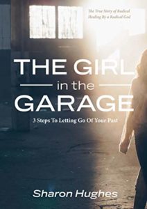 The Girl in the Garage: 3 Steps To Letting Go Of Your Past Cover