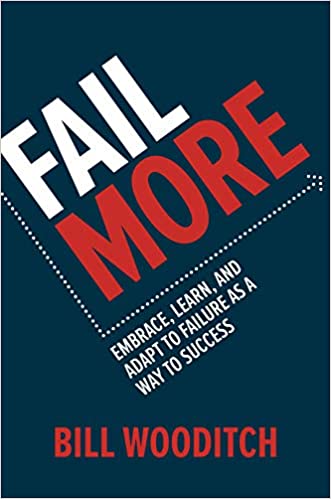Fail More: Embrace, Learn, and Adapt to Failure As a Way to Success Cover