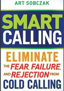 Smart Calling: Eliminate the Fear, Failure, and Rejection From Cold Calling Cover