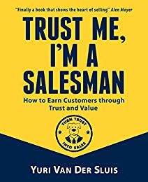 Trust me, I’m a Salesman: How to Earn Customers through Trust and Value Cover