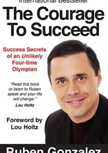 The Courage to Succeed: Success Secrets of an Unlikely Four-Time Olympian Cover