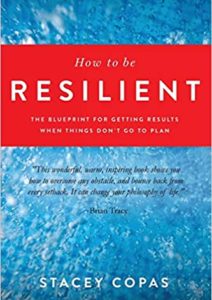 How To Be Resilient: The Blueprint For Getting Results When Things Don’t Go To Plan Cover
