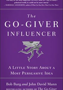 The Go-Giver Influencer: A Little Story About a Most Persuasive Idea Cover