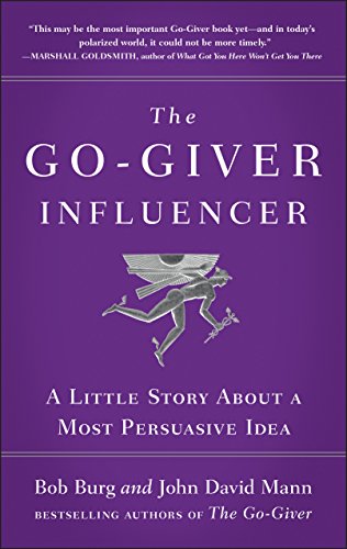 The Go-Giver Influencer: A Little Story About a Most Persuasive Idea Cover