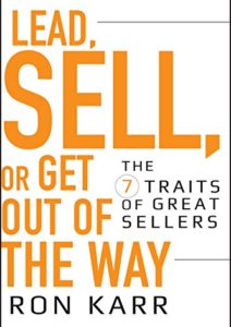 Lead, Sell, or Get Out of the Way: The 7 Traits of Great Sellers Cover
