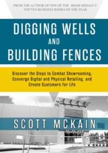 Digging Wells and Building Fences: Discover the Steps to Combat Showrooming, Converge Physical & Digital Retailing, and Create Customers for Life Cover
