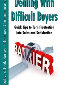 Dealing with Difficult Buyers: Quick Tips to Turn Frustration into Sales and Satisfaction Cover