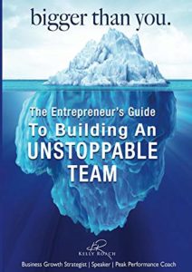Bigger Than You: The Entrepreneur’s Guide To Building An Unstoppable Team Cover