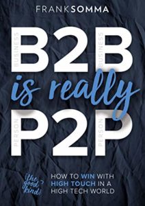 B2B Is Really P2P: How to Win With High Touch in a High Tech World Cover