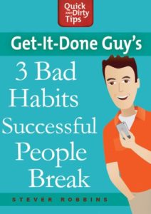 Get-it-Done Guy’s 3 Bad Habits Successful People Break: Break the Bad Habits Slowing You Down and Holding You Back Cover