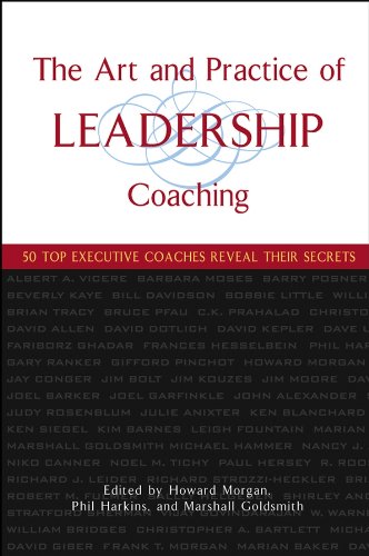 The Art and Practice of Leadership Coaching: 50 Top Executive Coaches Reveal Their Secrets Cover