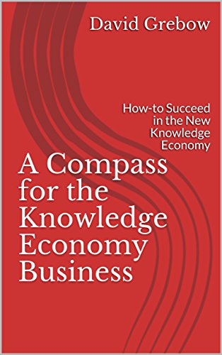 A Compass for the Knowledge Economy Business: How-to Succeed in the New Knowledge Economy Cover