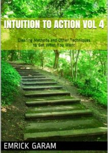 Intuition to Action Vol 4: Clearing Methods and Other Techniques to Get What You Want Cover
