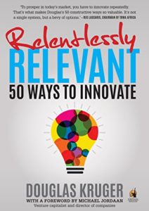Relentlessly Relevant: 50 ways to innovate Cover
