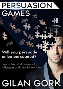 Persuasion Games: Will you persuade or be persuaded? Learn the mind games of influence and how to win them Cover