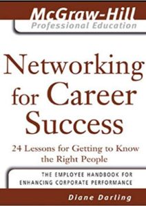 Networking for Career Success: 24 Lessons for Getting to Know the Right People (The McGraw-Hill Professional Education Series) Cover