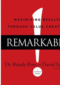 Remarkable!: Maximizing Results Through Value Creation Cover