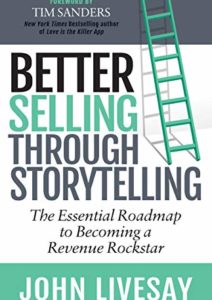 Better Selling Through Storytelling: The Essential Roadmap to Becoming a Revenue Rockstar Cover
