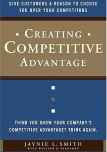 Creating Competitive Advantage: Give Customers a Reason to Choose You Over Your Competitors Cover