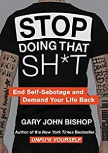 Stop Doing That Sh*t: End Self-Sabotage and Demand Your Life Back (Unfu*k Yourself series) Cover