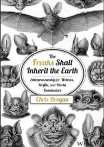 The Freaks Shall Inherit the Earth: Entrepreneurship for Weirdos, Misfits, and World Dominators Cover
